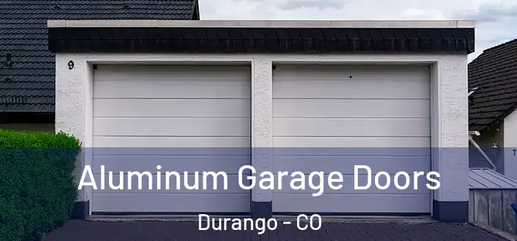  Aluminum Garage Doors Durango - CO
