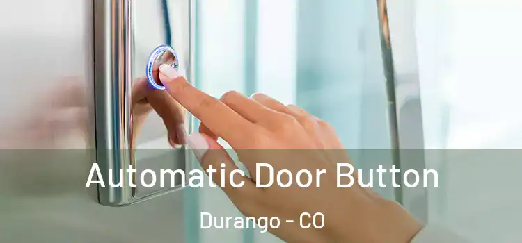  Automatic Door Button Durango - CO