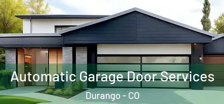  Automatic Garage Door Services Durango - CO