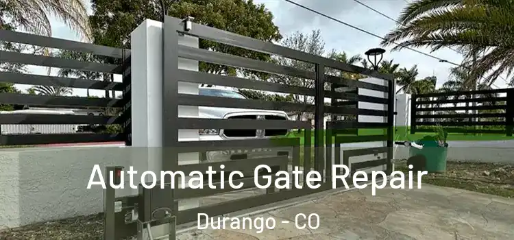  Automatic Gate Repair Durango - CO