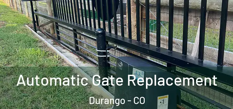  Automatic Gate Replacement Durango - CO