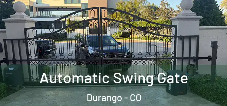  Automatic Swing Gate Durango - CO