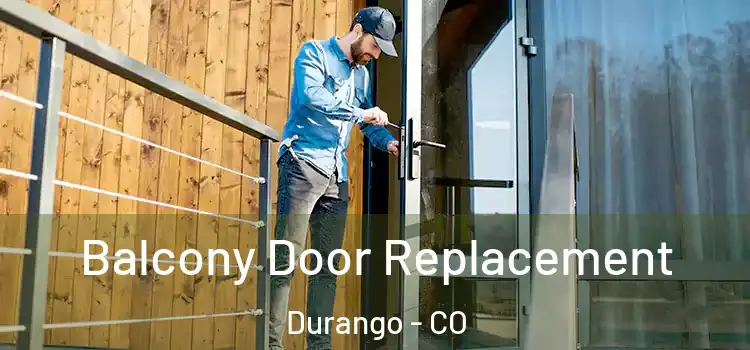  Balcony Door Replacement Durango - CO