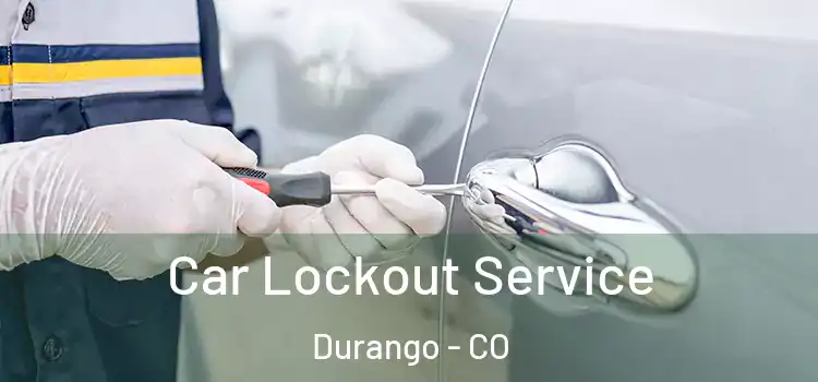  Car Lockout Service Durango - CO