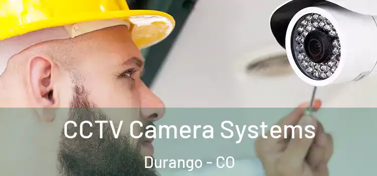  CCTV Camera Systems Durango - CO