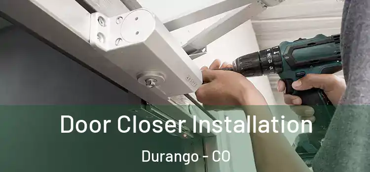 Door Closer Installation Durango - CO