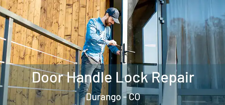  Door Handle Lock Repair Durango - CO