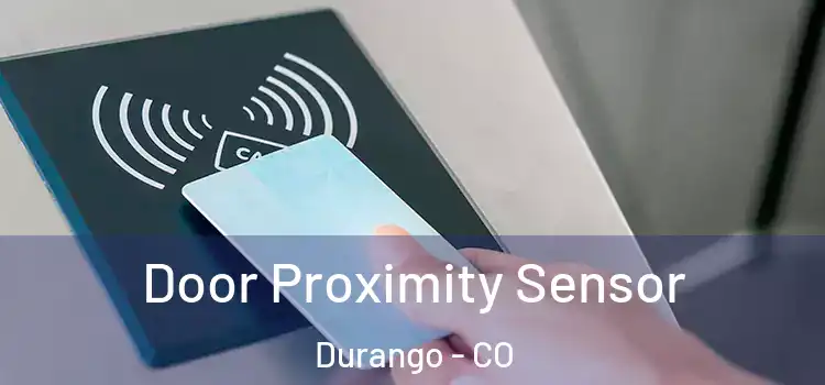  Door Proximity Sensor Durango - CO