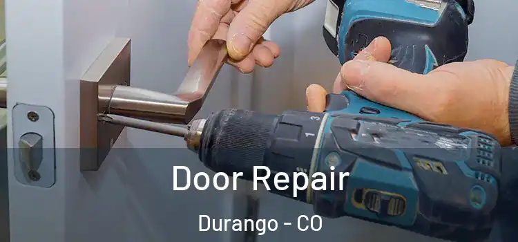  Door Repair Durango - CO