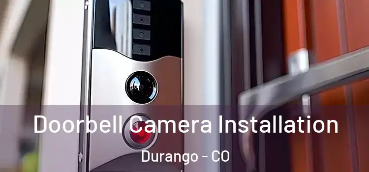  Doorbell Camera Installation Durango - CO