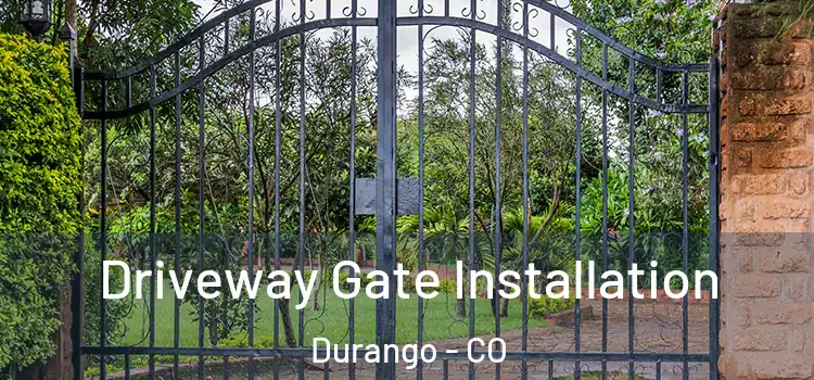 Driveway Gate Installation Durango - CO