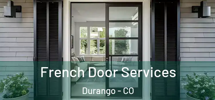  French Door Services Durango - CO