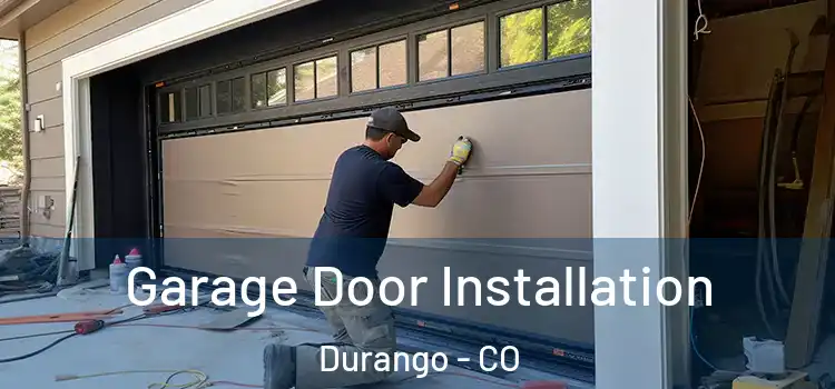  Garage Door Installation Durango - CO
