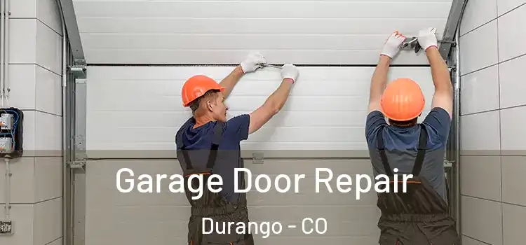  Garage Door Repair Durango - CO