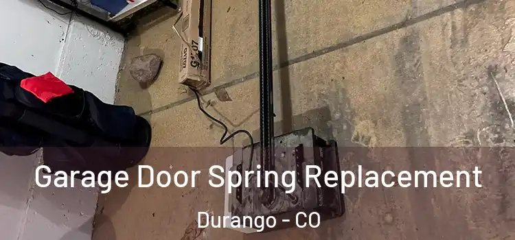  Garage Door Spring Replacement Durango - CO