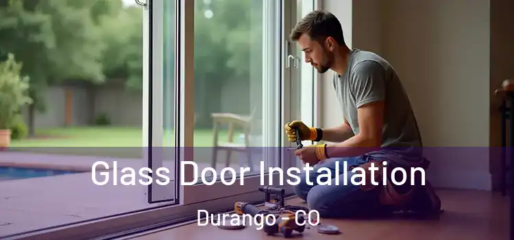  Glass Door Installation Durango - CO