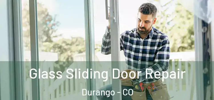 Glass Sliding Door Repair Durango - CO