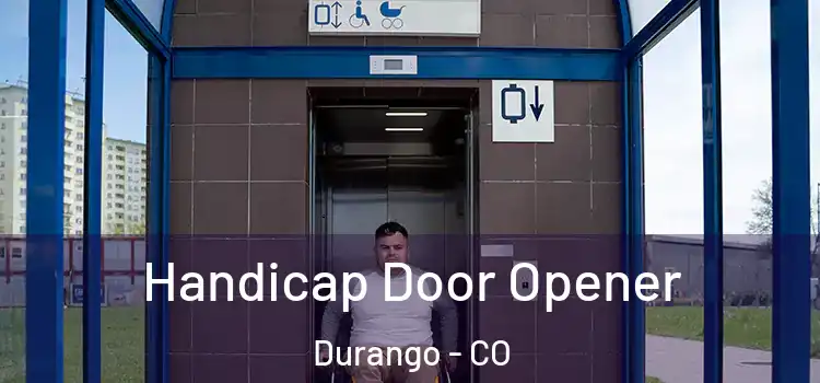  Handicap Door Opener Durango - CO