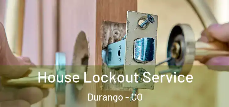  House Lockout Service Durango - CO