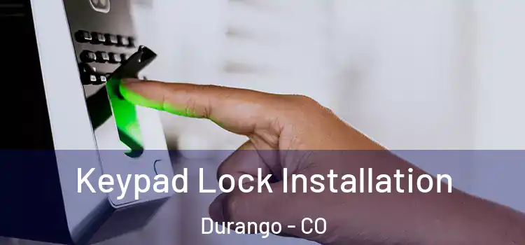  Keypad Lock Installation Durango - CO