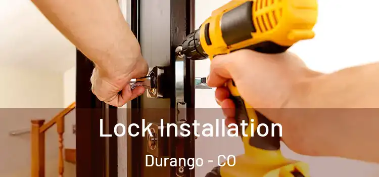  Lock Installation Durango - CO