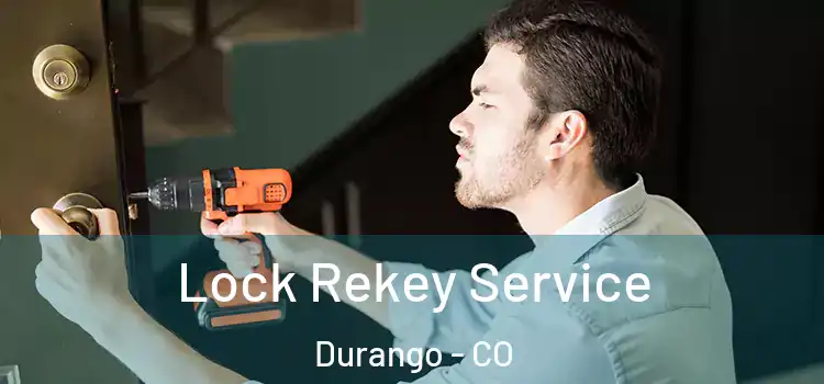  Lock Rekey Service Durango - CO