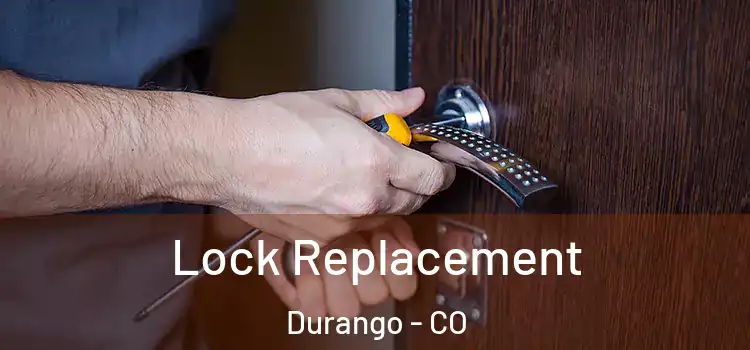  Lock Replacement Durango - CO