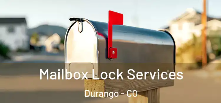  Mailbox Lock Services Durango - CO