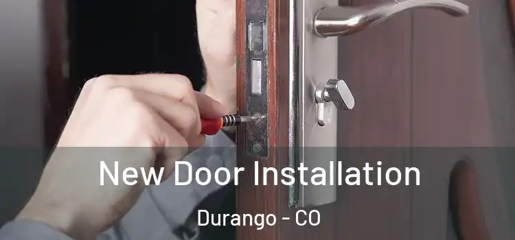 New Door Installation Durango - CO