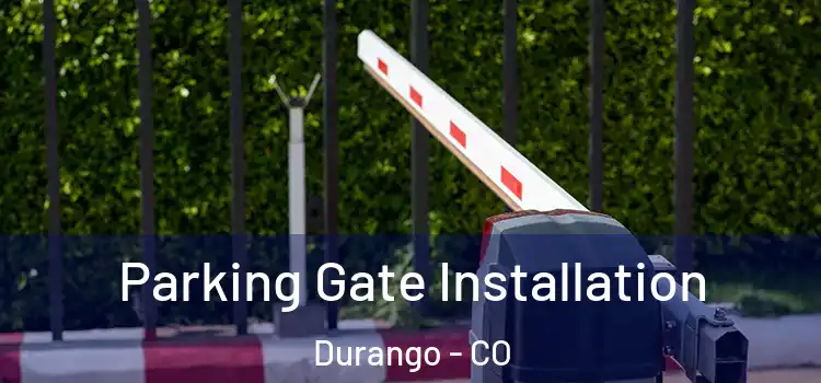  Parking Gate Installation Durango - CO