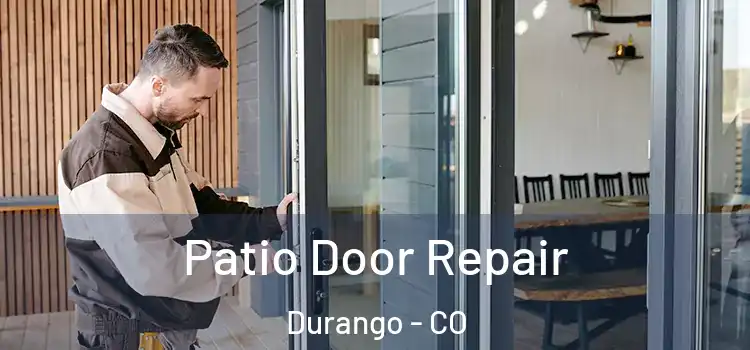  Patio Door Repair Durango - CO