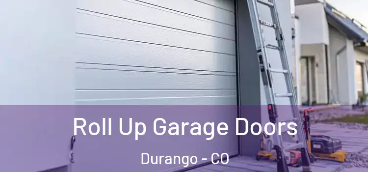 Roll Up Garage Doors Durango - CO