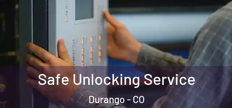  Safe Unlocking Service Durango - CO
