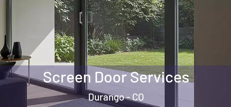  Screen Door Services Durango - CO