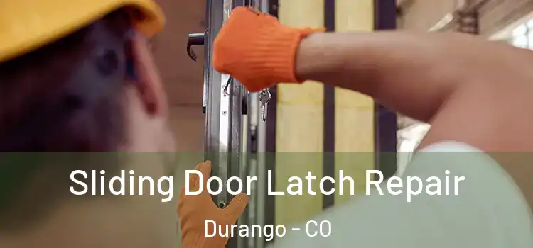 Sliding Door Latch Repair Durango - CO