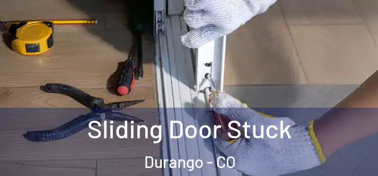  Sliding Door Stuck Durango - CO