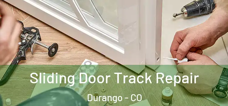  Sliding Door Track Repair Durango - CO