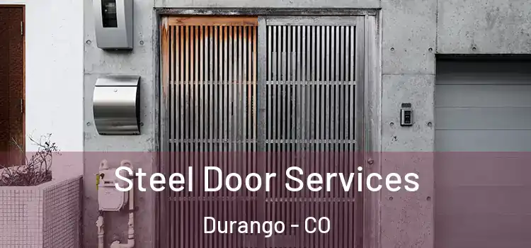  Steel Door Services Durango - CO